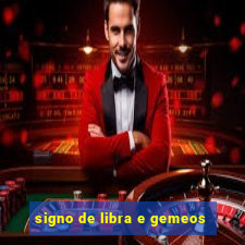 signo de libra e gemeos